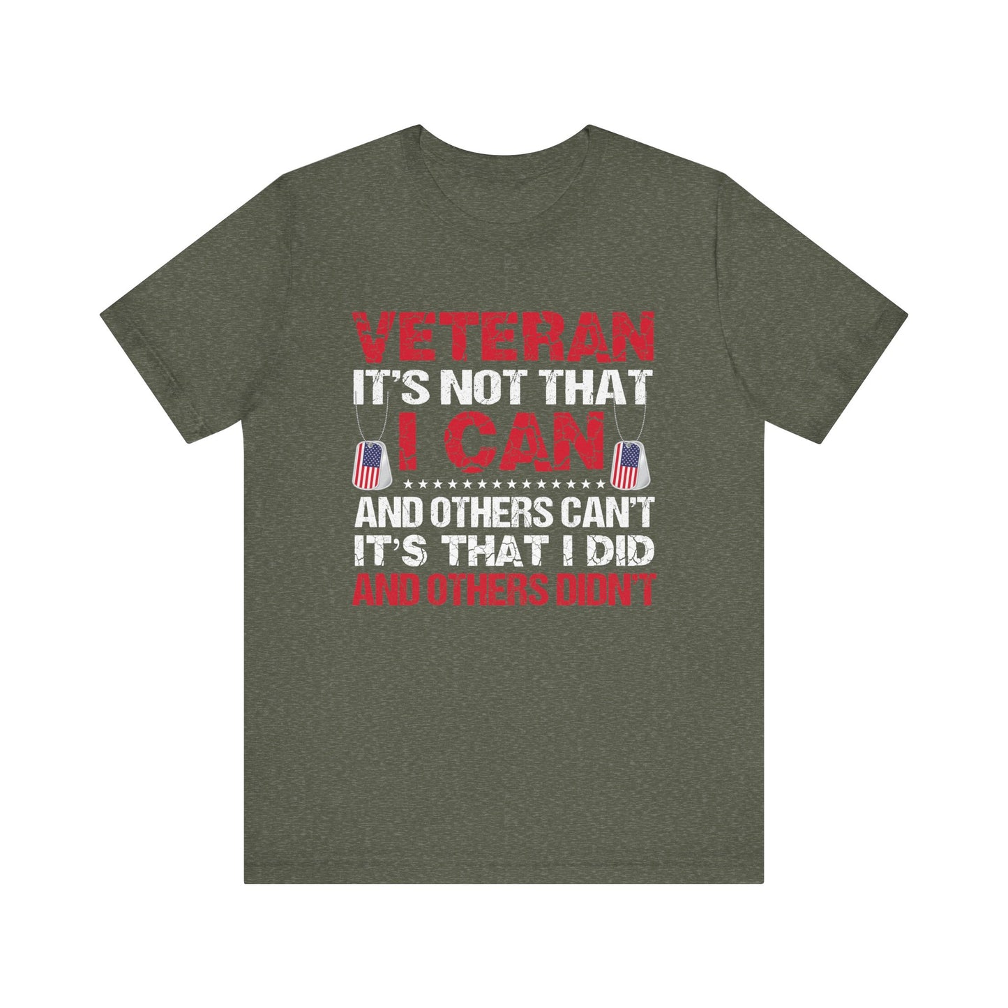 I Did and Others Didn't Veteran T-Shirt