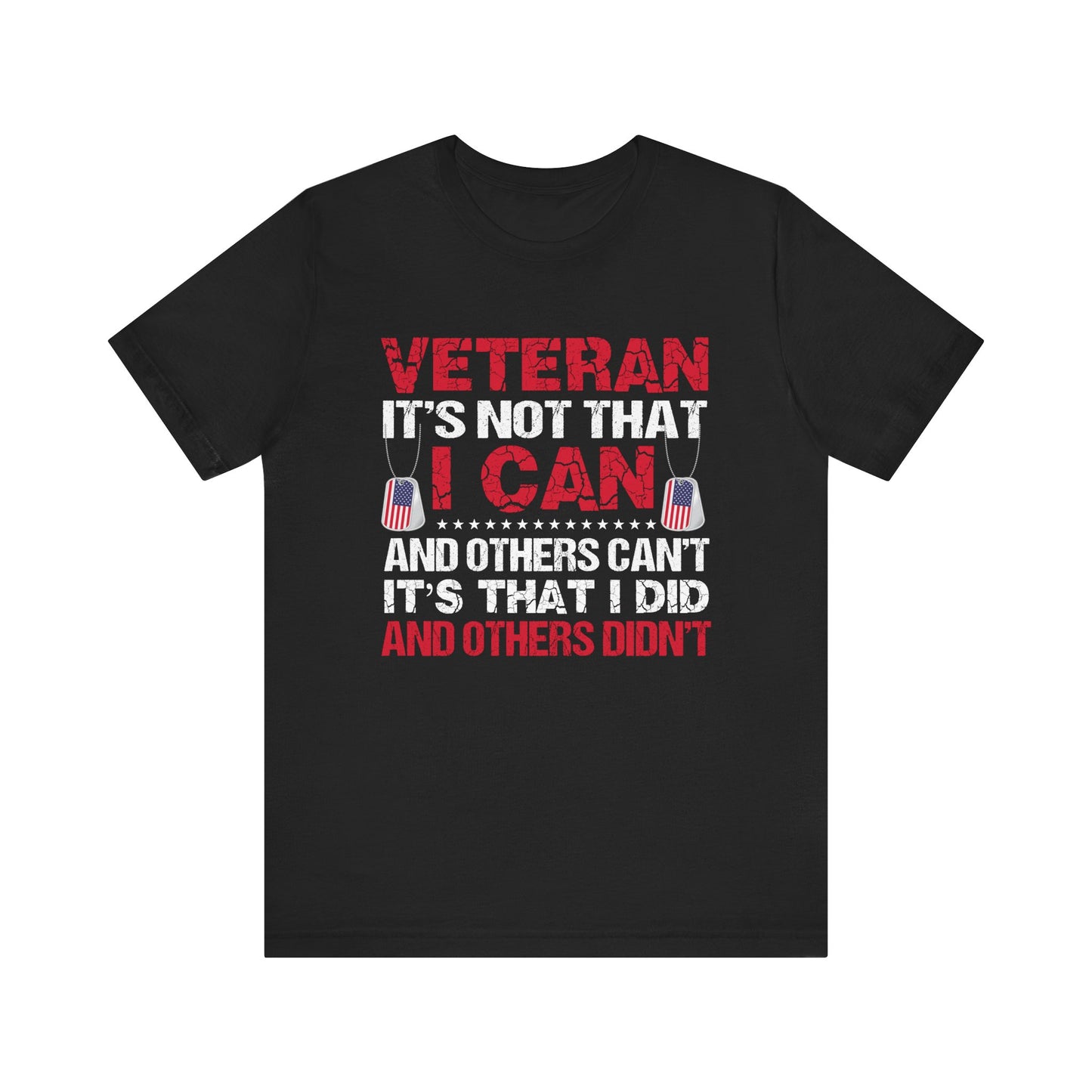 I Did and Others Didn't Veteran T-Shirt