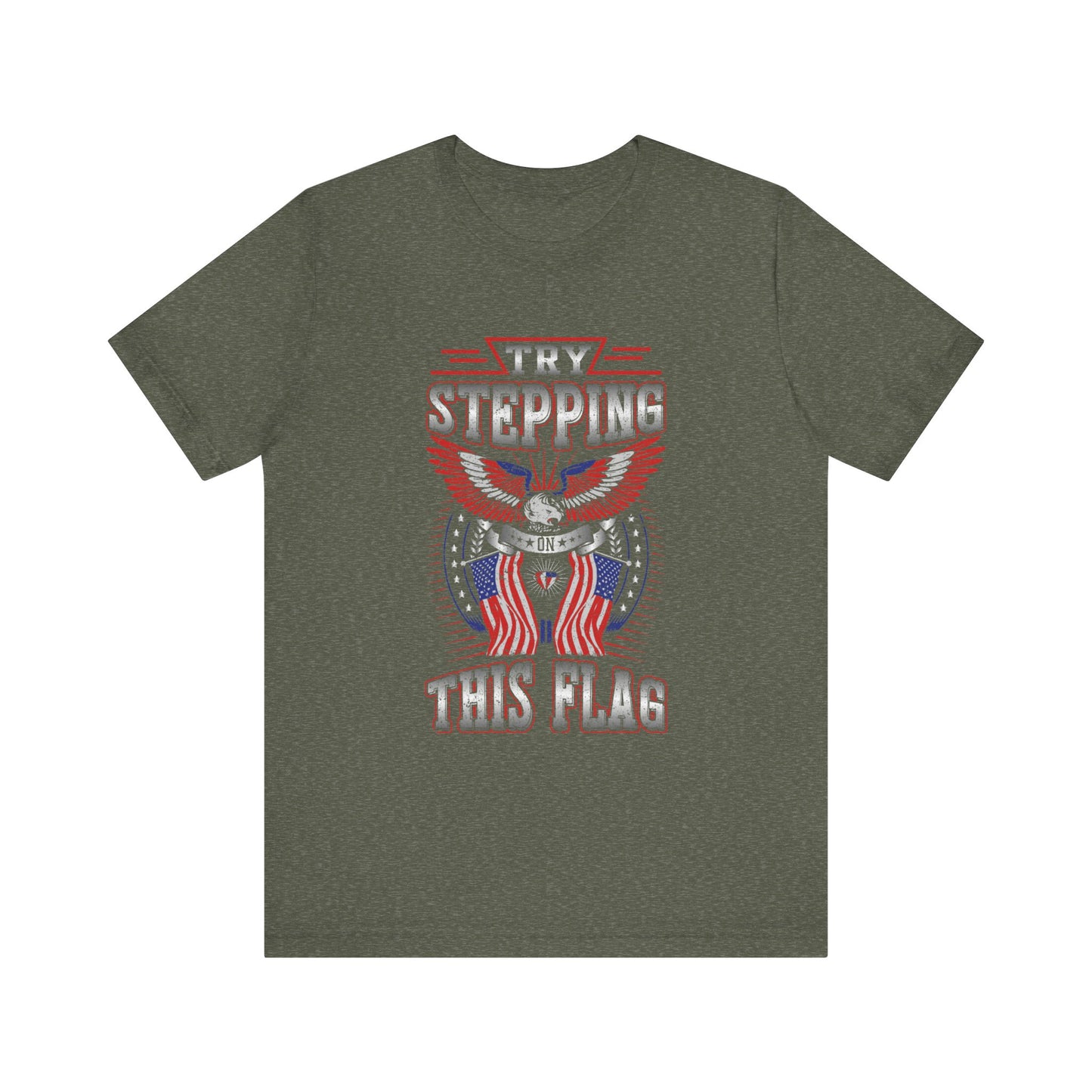 Try Stepping on This Flag T-Shirt