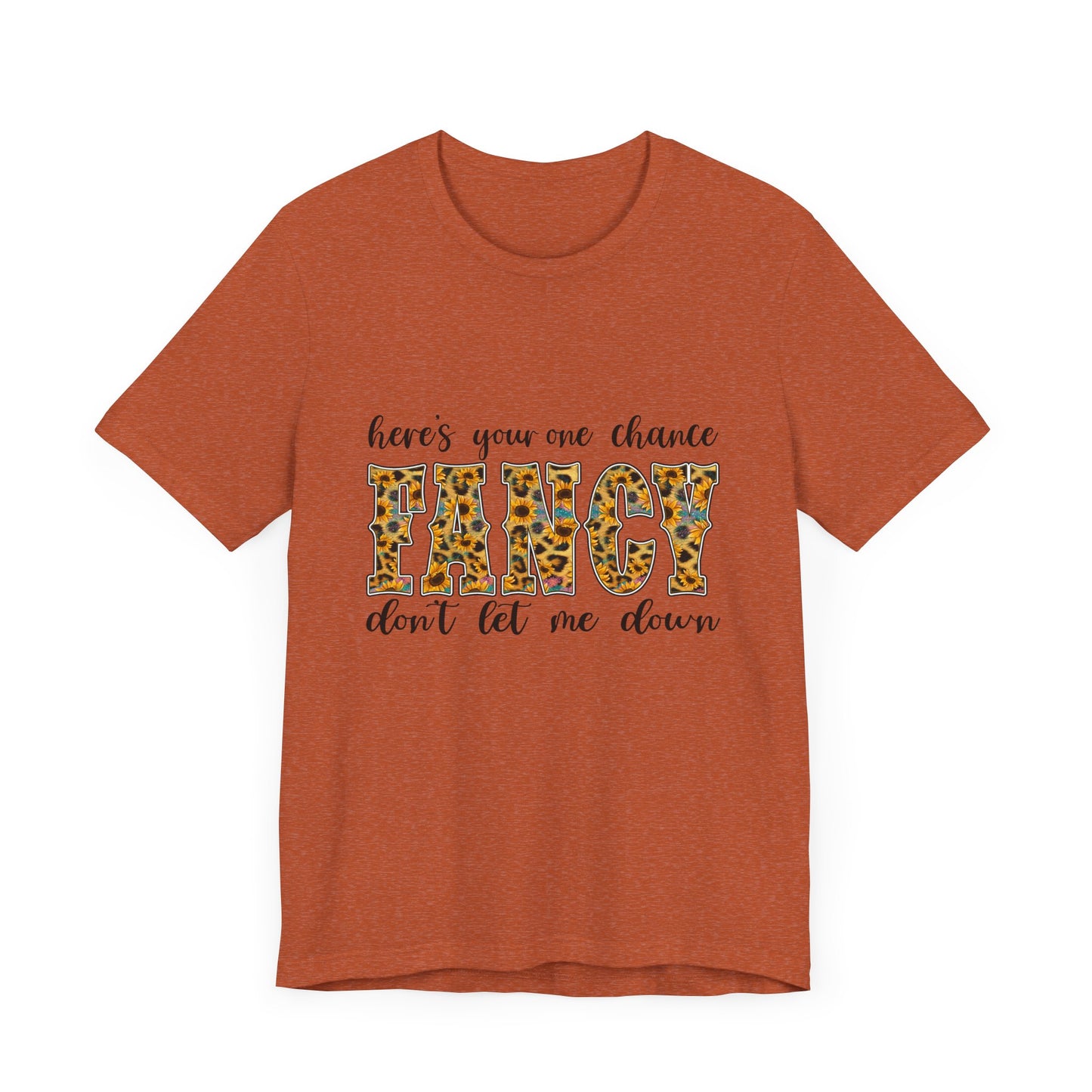 Here's Your One Chance Fancy T-Shirt