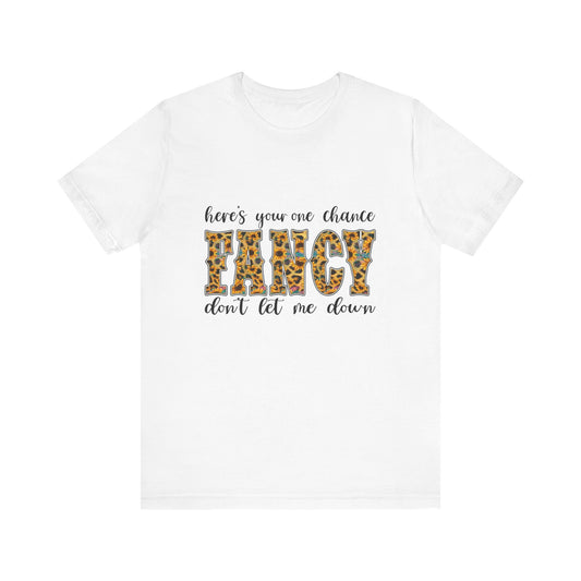 Here's Your One Chance Fancy T-Shirt