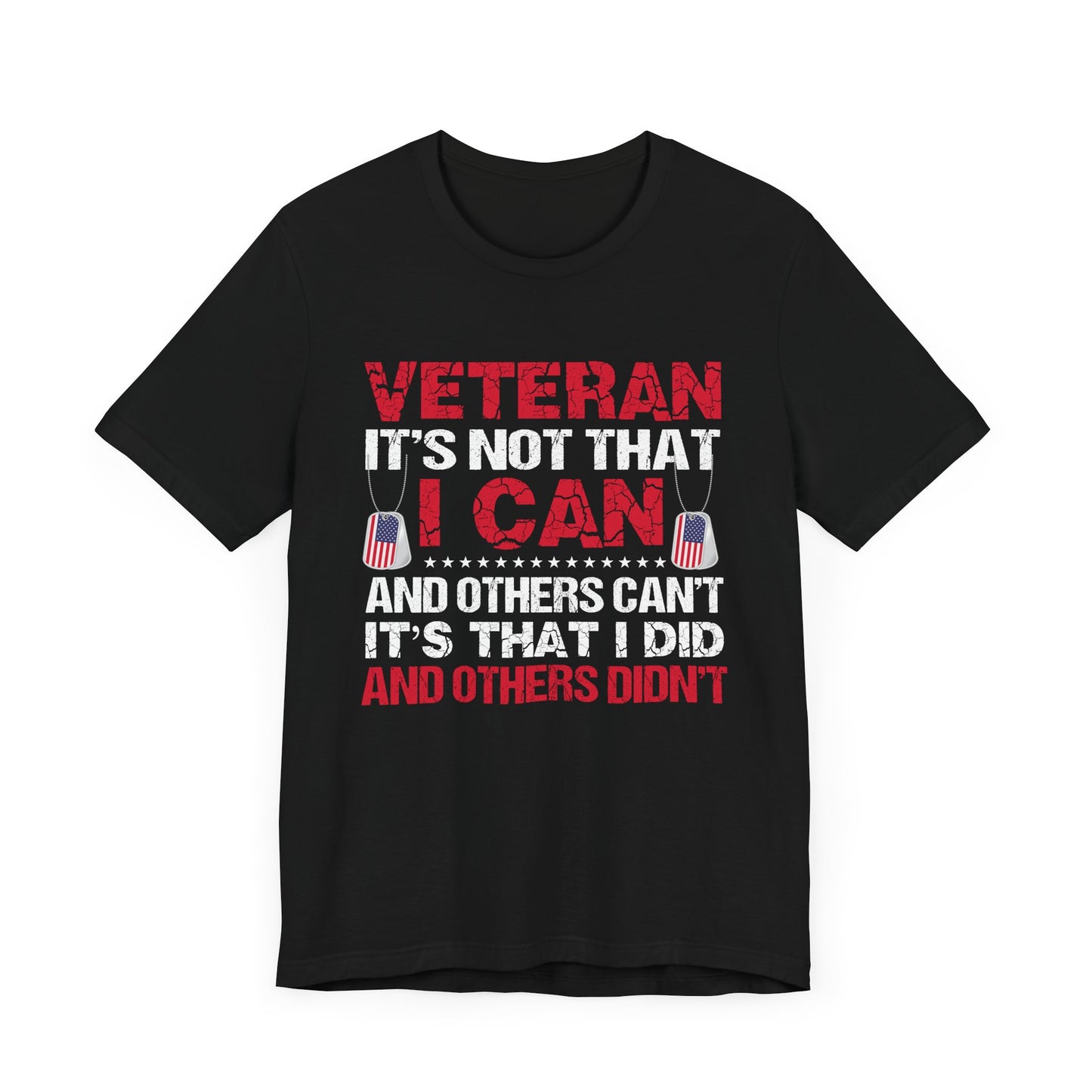 I Did and Others Didn't Veteran T-Shirt