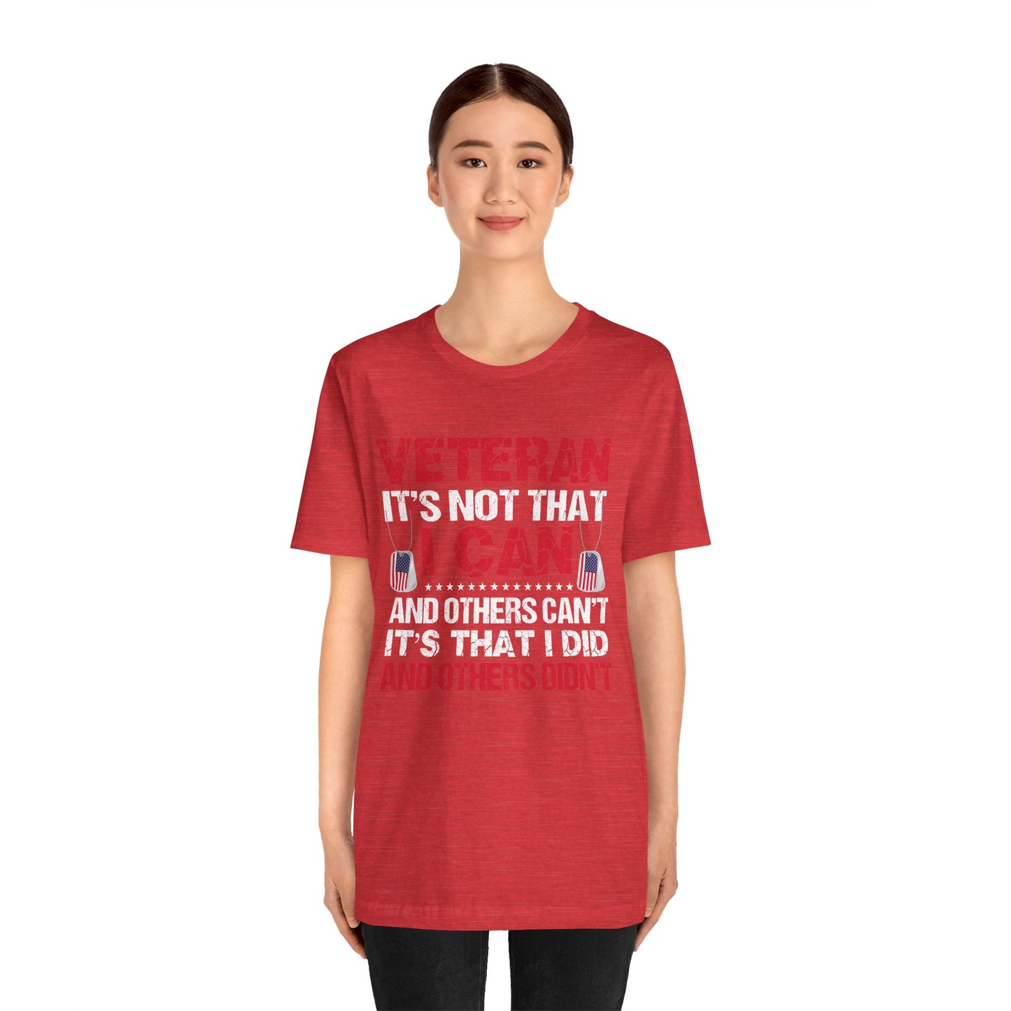 I Did and Others Didn't Veteran T-Shirt