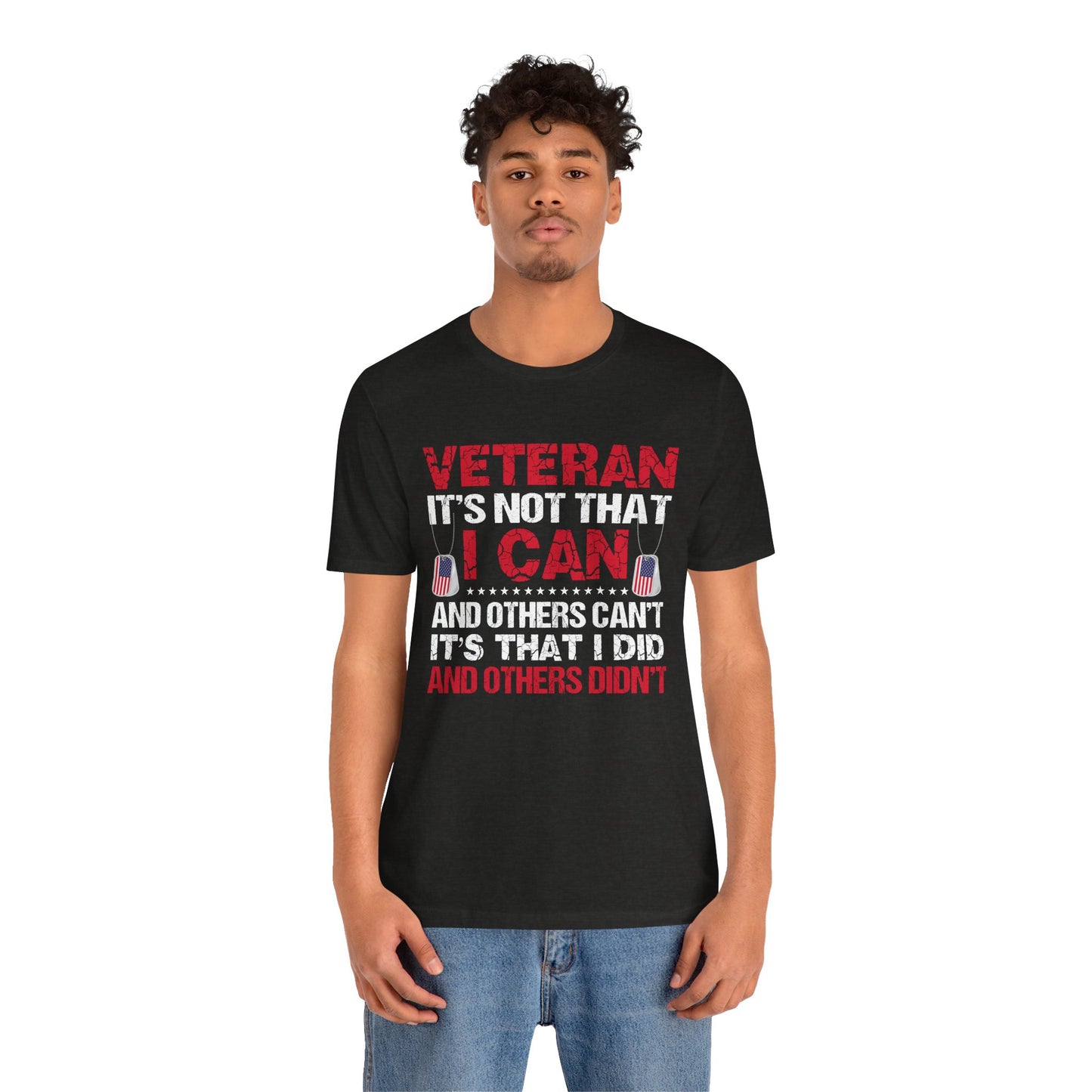 I Did and Others Didn't Veteran T-Shirt