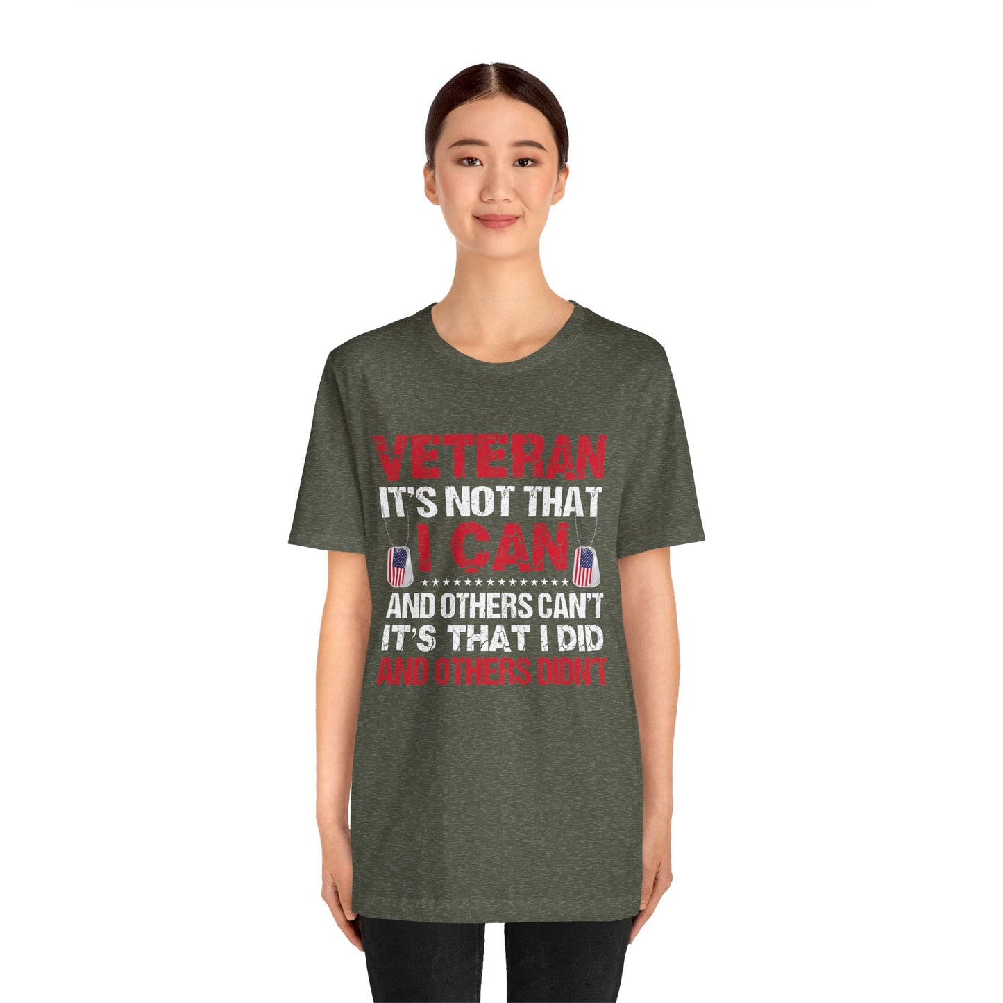 I Did and Others Didn't Veteran T-Shirt