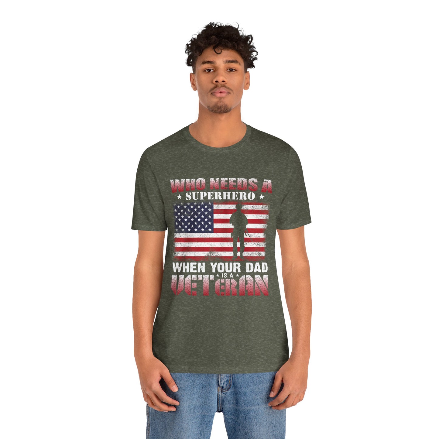 Who Needs a Superhero when your Dad is a Veteran T-Shirt