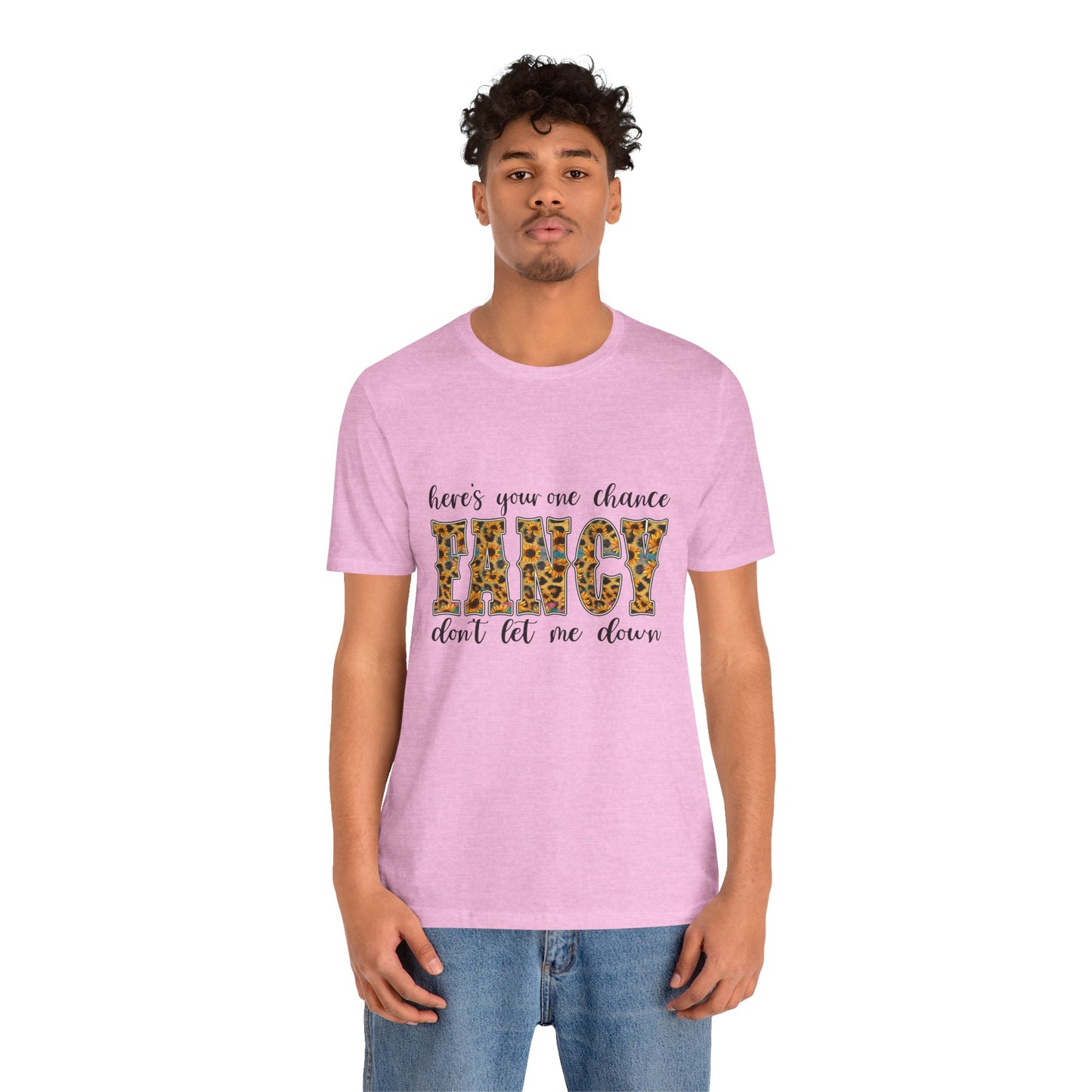 Here's Your One Chance Fancy T-Shirt