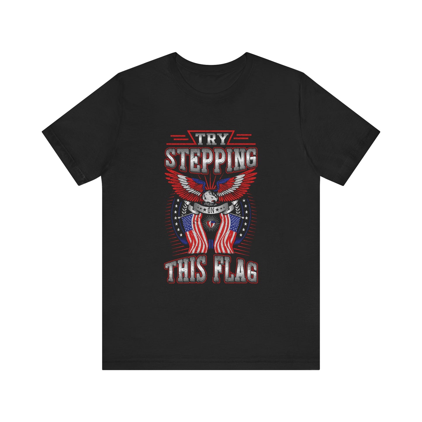 Try Stepping on This Flag T-Shirt