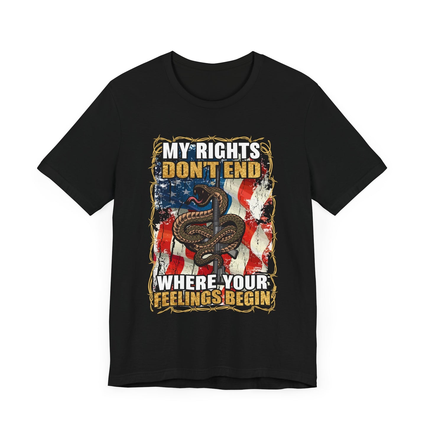 My Rights Don't End Where Your Feelings Begin T-Shirt