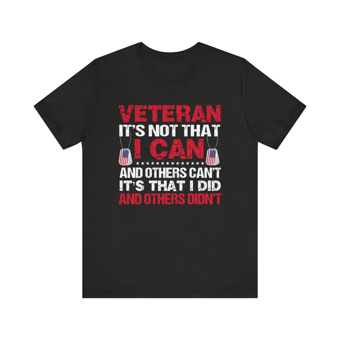 I Did and Others Didn't Veteran T-Shirt