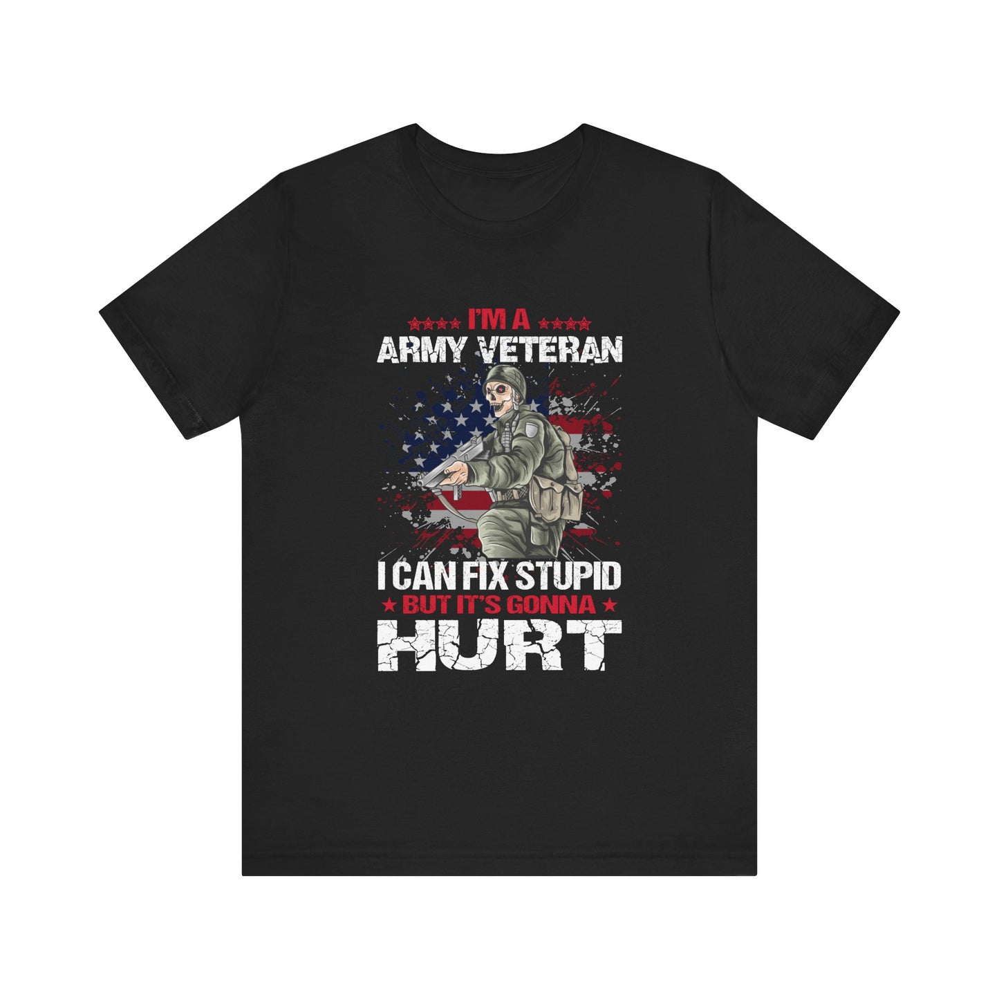 ARMY Veteran I Can Fix Stupid T-Shirt