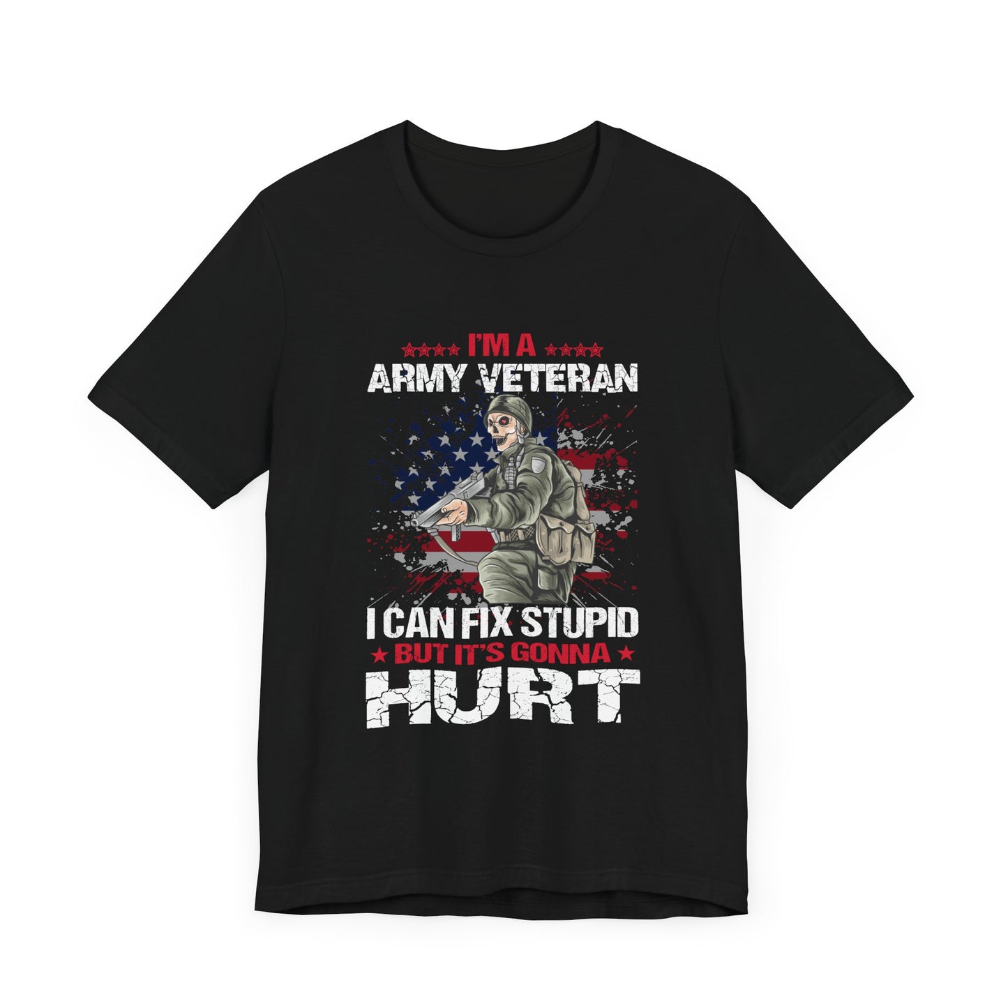 ARMY Veteran I Can Fix Stupid T-Shirt