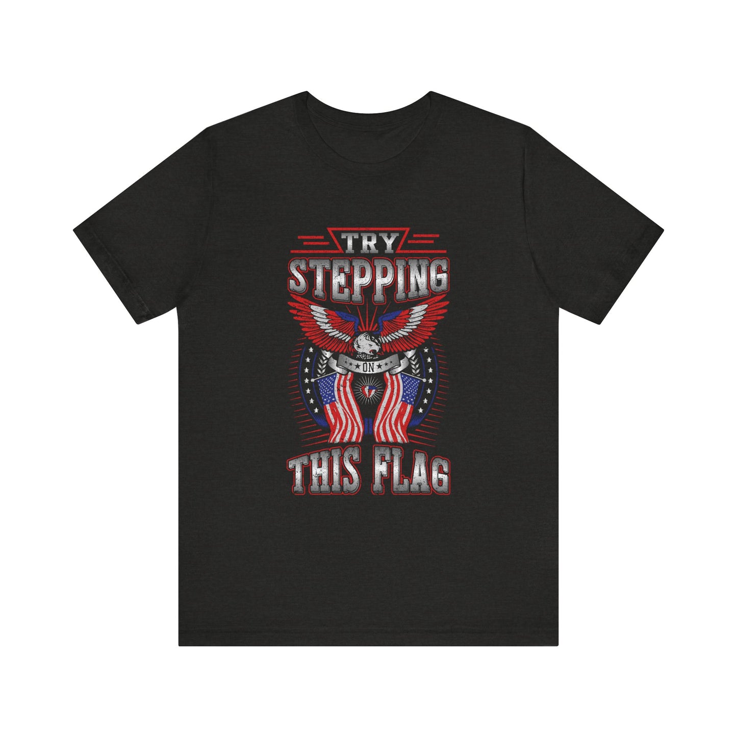 Try Stepping on This Flag T-Shirt