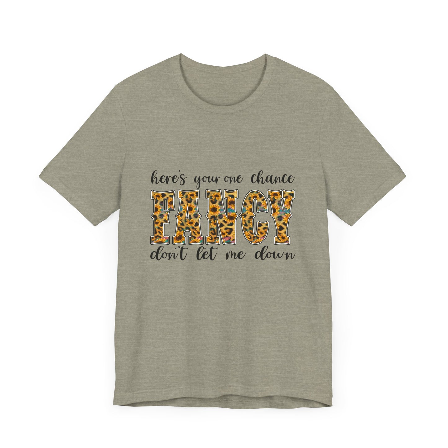 Here's Your One Chance Fancy T-Shirt