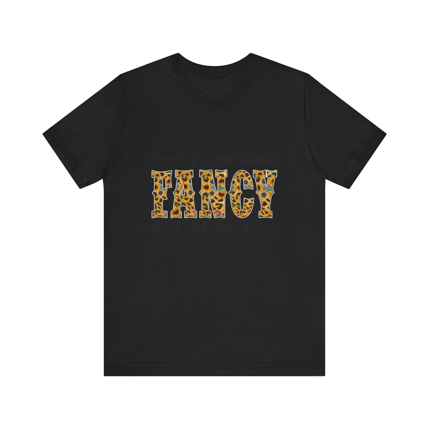 Here's Your One Chance Fancy T-Shirt