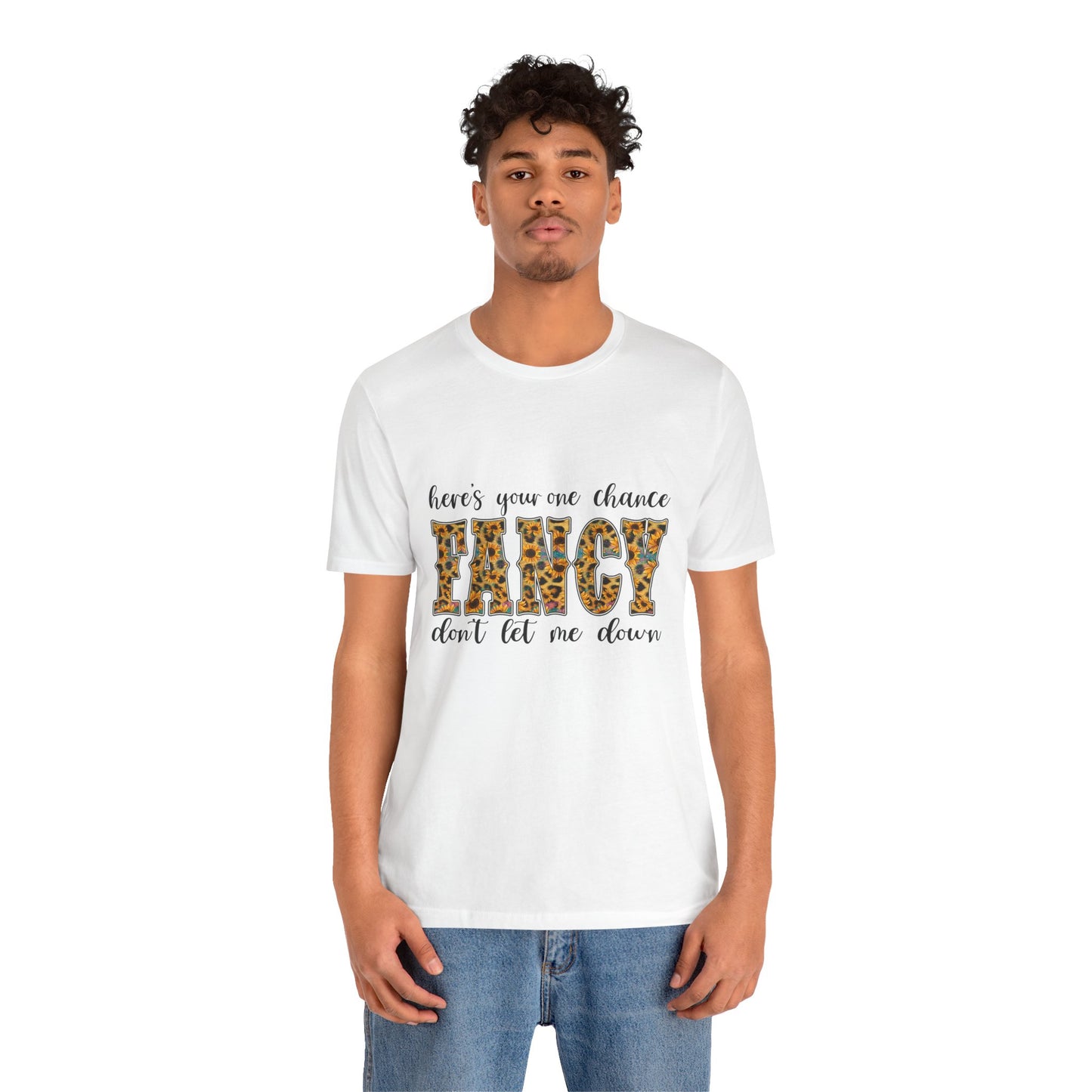 Here's Your One Chance Fancy T-Shirt