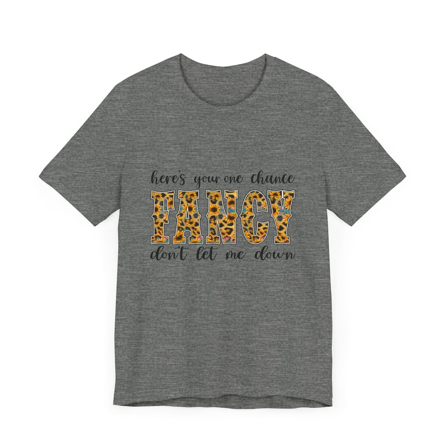 Here's Your One Chance Fancy T-Shirt