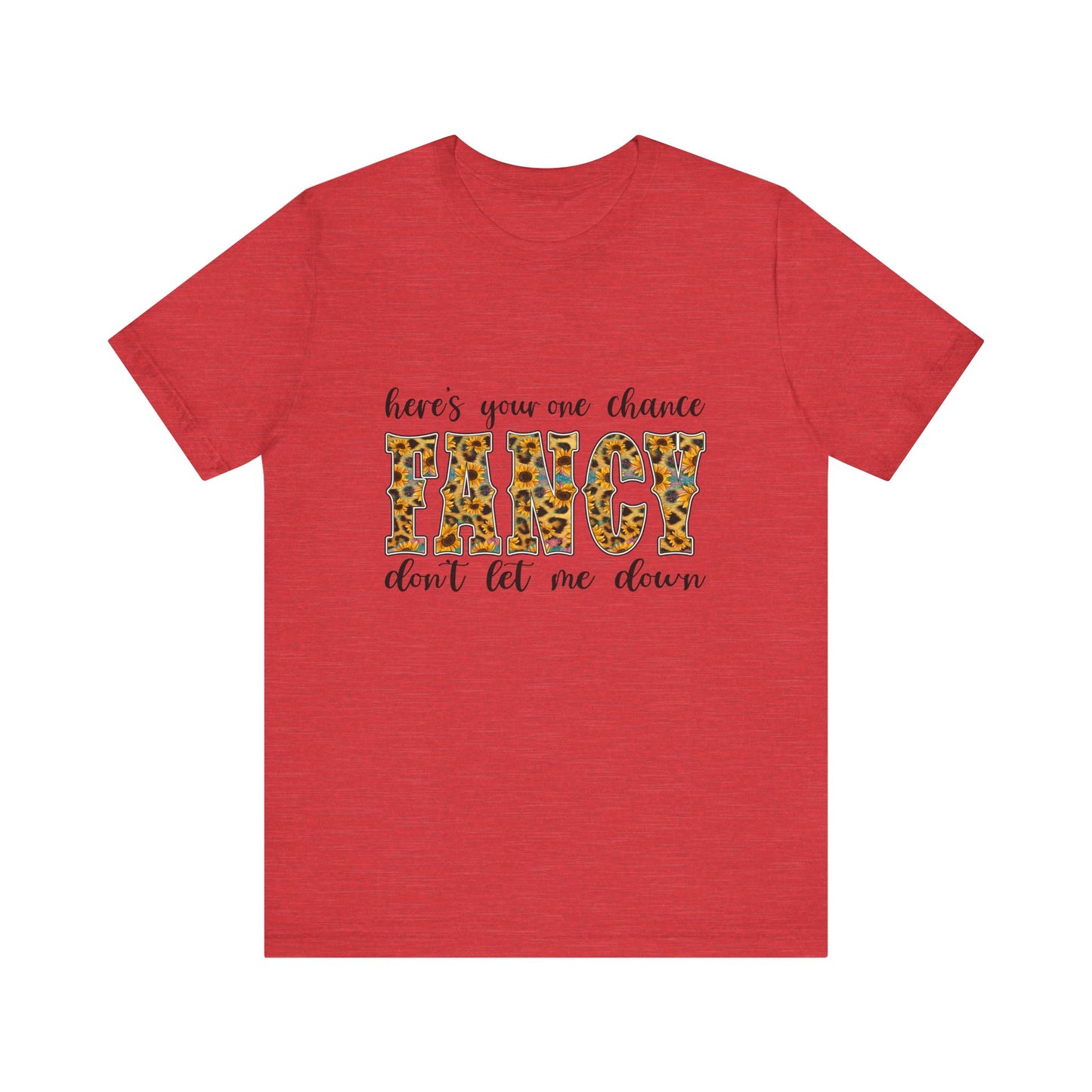 Here's Your One Chance Fancy T-Shirt