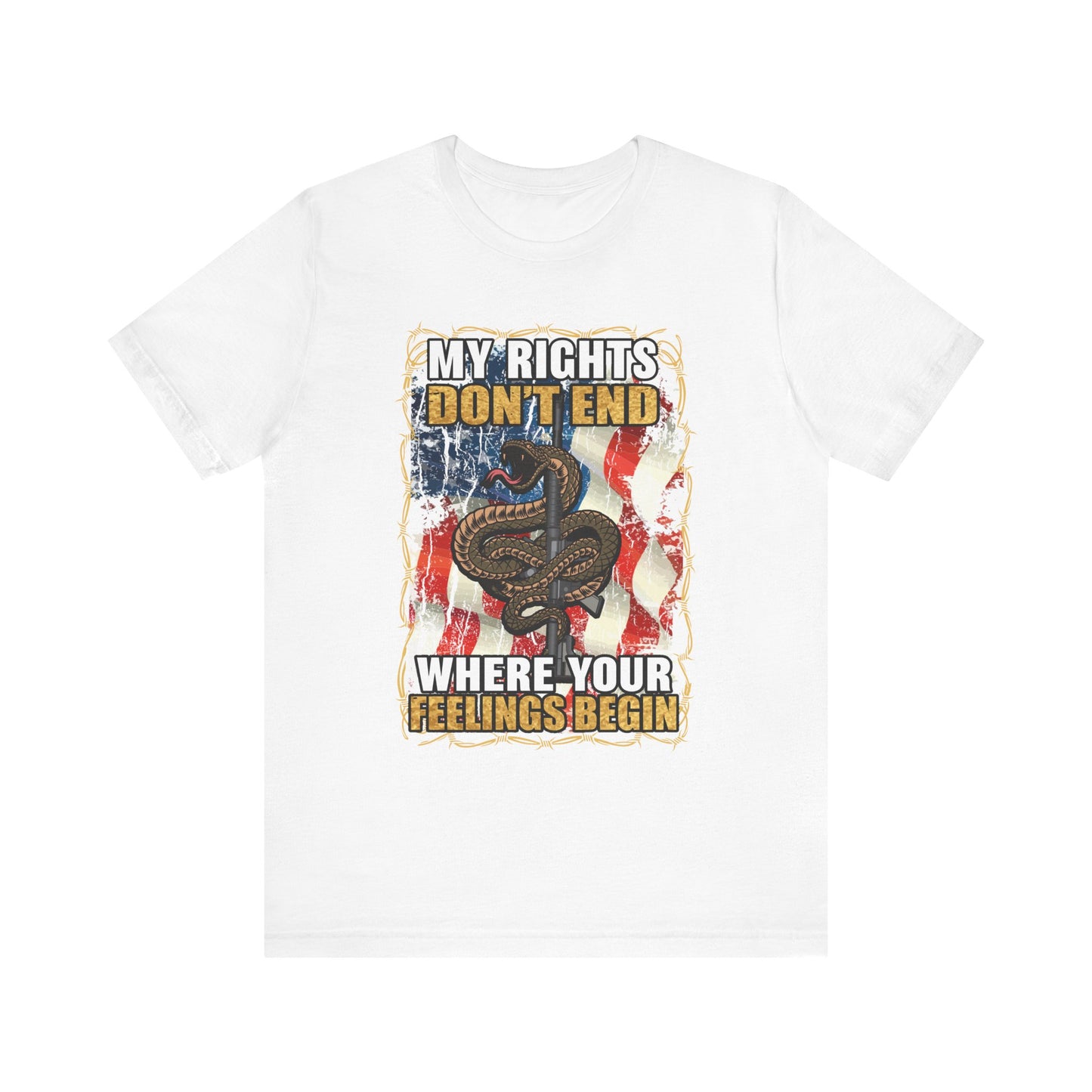 My Rights Don't End Where Your Feelings Begin T-Shirt