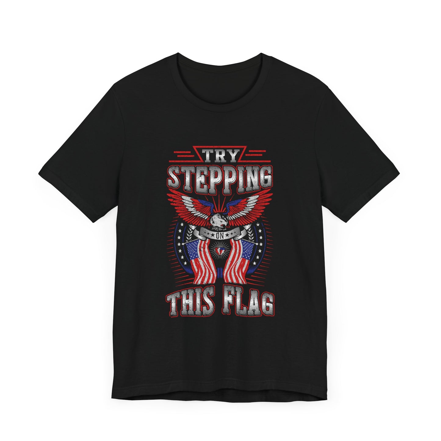 Try Stepping on This Flag T-Shirt