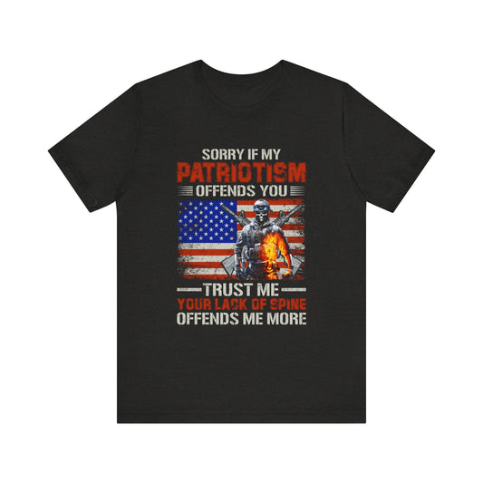 Sorry If My Patriotism Offends You T-Shirt