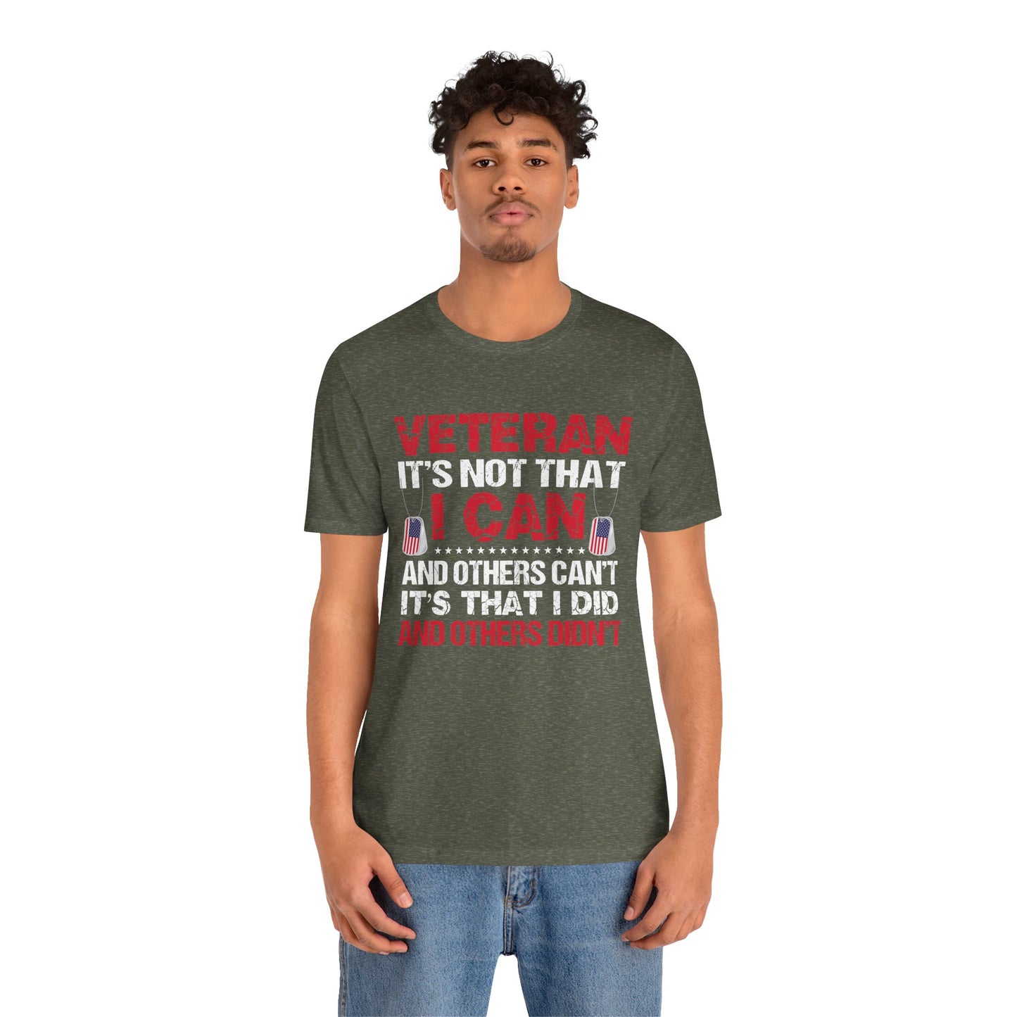 I Did and Others Didn't Veteran T-Shirt