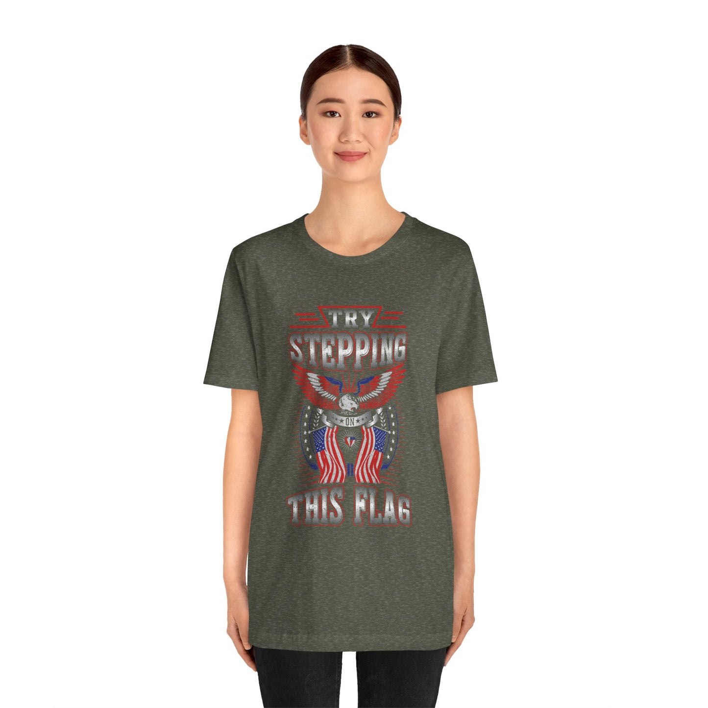 Try Stepping on This Flag T-Shirt