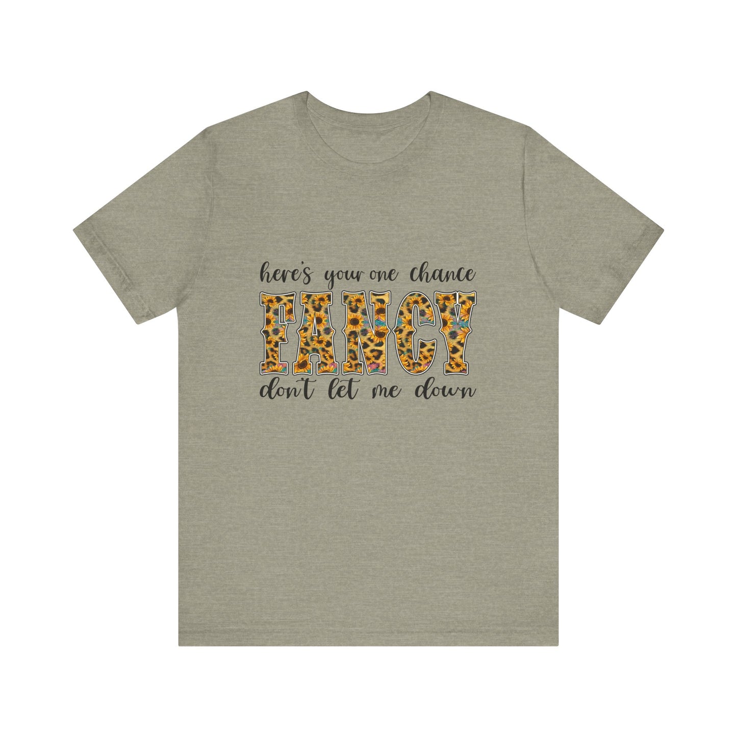 Here's Your One Chance Fancy T-Shirt